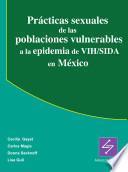 Prácticas sexuales de las poblaciones vulnerables a la epidemia de VIH/SIDA en México