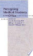 Precepting Medical Students in the Office