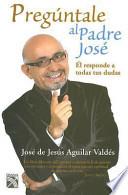 Preguntale al Padre Jose