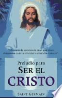 Preludio para ser el Cristo/ Prelude to be the Christ