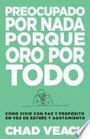 Preocupado por nada porque oro por todo