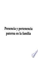 Presencia y pertenencia paterna en la familia