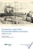 Presupuesto y gasto desde las haciendas públicas mexicanas, siglos XIX-XX