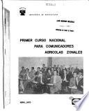 Primer Curso Nacional para Comunicadores Agrícolas Zonales
