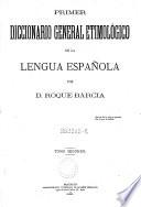 Primer diccionario general etimologico de la lengua espanola