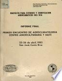 PRIMER ENCUENTRO DE AGROCLIMATOLOGIA CENTRO AMERICA, PANAMA Y HAITI 22-26 de abril de 1985 San Jose, Costa Rica