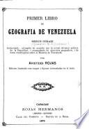 Primer libro de geografia de Venezuela segun Codazi; aumentado, corregido ...