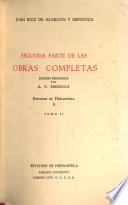 Primera [-Segunda] parte de las obras completas: Los empeños de un engaño. El dueño de las estrellas. La amistad castigada. La manganilla de Melilla. La verdad sospechosa. Ganar Amigos. El Antichristo. El texedor de Sevilla. La prueva de las promesas. Los pechos privilegiados. La crueldad por el honor. Examen de maridos