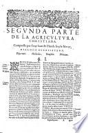 Primera (-Segunda) parte de los Treynta y cinco Dialogos familiares de la agricultura christiana, compuesta por Fray Juan de Pineda, ... Es obra en que el autor procuro poner la mas varia, prouechosa, curiosa, apazible, y mejor provada doctrina que supo, y pudo ..