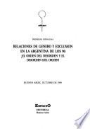 Primeras Jornadas Relaciones de Género y Exclusión en la Argentina de los 90, el Orden del Desorden y el Desorden del Orden?