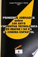 Primeres Jornades sobre 100 Anys d'Inventiva Tecnològica en Imatge i So en el Cinema Espanyol