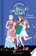 Princess por sorpresa (Serie El Club de las Zapatillas Rojas 14)