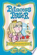 Princess Power #5: The Stubbornly Secretive Servant