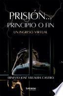 Prisión... Principio o fin