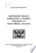 Privilegios reales otorgados a Toledo durante la Edad Media (1101-1494)