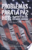 Problemas para la paz hoy: El aporte de los Estados Unidos