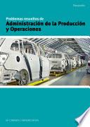 Problemas resueltos de administración de la producción y operaciones