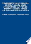 Procedimiento para el registro, control y análisis de los subsistemas de caja y banco, inventario y cobros y pagos en las Unidades Básicas de Producción Cooperativa