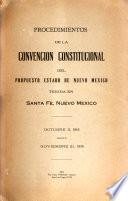 Procedimientos de la Convención Constitucional del propuesto estado de Nuevo México tenida en Santa Fé, Nuevo México