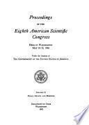 Proceedings of the Eighth American Scientific Congress Held in Washington May 10-18, 1940, Under the Auspices of the Government of the United States of America ...