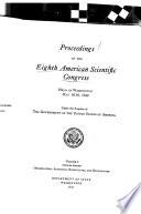 Proceedings of the Eighth American Scientific Congress Held in Washington May 10-18, 1940, Under the Auspices of the Government of the United States of America ...