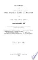 Proceedings of the State Historical Society of Wisconsin at Its ... Annual Meeting