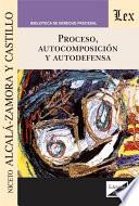 Proceso, autocomposición y autodefensa