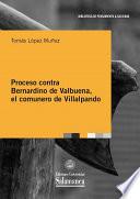 Proceso contra Bernardino de Valbuena, el comunero de Villalpando