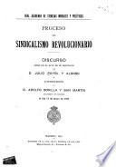 Proceso del sindicalismo revolucionario : discurso leido en el acto de su recepción