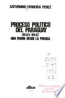 Proceso político del Paraguay: 1943-1947
