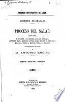 Procesos célebres: Juzgado instructor de Loja. Audiencia de Granada; proceso del Salar seguido contra D. Juan de Lara Bonilla, ... Antonio Maria Moreno Lopez, José, Miguel y Fernando Miranda Roche y Matias Vergara Ibañez, á consecuencia de la muerte de D. Antonio Enciso. 1883