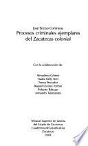 Procesos criminales ejemplares del Zacatecas colonial