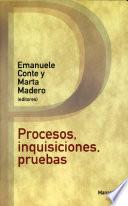 Procesos, inquisiciones, pruebas