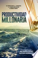 Productividad MILLONARIA: El camino único que GARANTIZA que logres MUCHO MÁS en menos tiempo: El Libro de Administración del Tiempo donde la Manufactura Esbelta y TOC se aplican SIN IGUAL