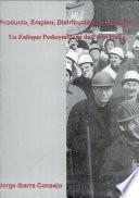 Producto, empleo, distribución y ganancias