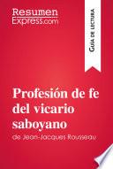 Profesión de fe del vicario saboyano de Jean-Jacques Rousseau (Guía de lectura)