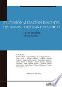 Profesionalización docente: discursos, políticas y prácticas