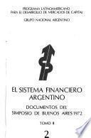 Programa latinoamericano para el desarrollo de mercados de capital: El sistema financiero argentino : documentos del simposio de Buenos Aires. 2 v