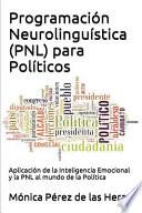 Programacin neurolingstica (PNL) para polticos/ Neurolinguistic programming (NLP) for politicians