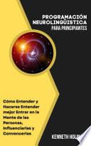 PROGRAMACIÓN NEUROLINGÜISTICA Para Principiantes