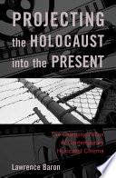 Projecting the Holocaust into the Present