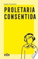 Proletaria consentida