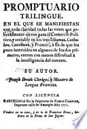 Promptuario trilingue, en el que se manifiestan ... todas las vozes que generalmente sirven para el Comercio Politico, y sociable en los tres Idiomas, Cathalan, Castellano, y Frances ...