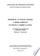 Propiedad, actividad agraria y medio ambiente en España y América Latina