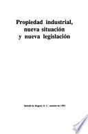Propiedad industrial, nueva situación y nueva legislación
