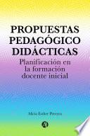 Propuestas Pedagógico Didácticas