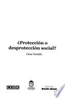 Protección o desprotección social?