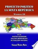 PROYECTO POLÍTICO LA SEXTA REPÚBLICA - Tomo II