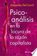 Psicoanálisis en la locura de la razón capitalista