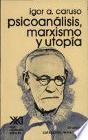 Psicoanálisis, marxismo y utopía